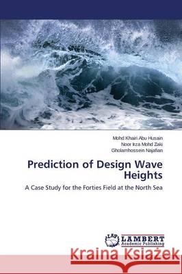 Prediction of Design Wave Heights Abu Husain Mohd Khairi 9783659715761 LAP Lambert Academic Publishing