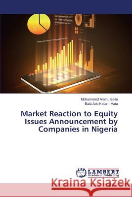 Market Reaction to Equity Issues Announcement by Companies in Nigeria Kofar -. Mata Bala Ado                   Bello Mohammed Aminu 9783659742569