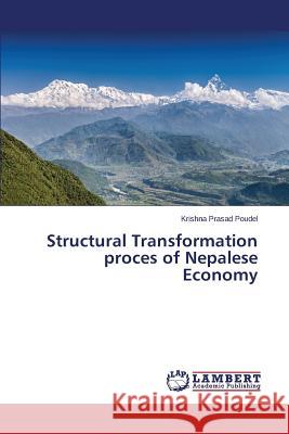 Structural Transformation proces of Nepalese Economy Poudel Krishna Prasad 9783659747311