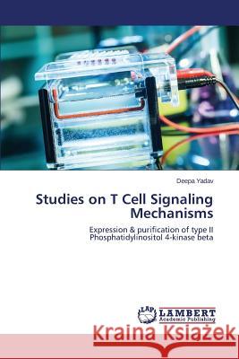 Studies on T Cell Signaling Mechanisms Yadav Deepa 9783659747557 LAP Lambert Academic Publishing