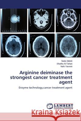 Arginine deiminase the strongest cancer treatment agent Mahdi Nada 9783659748745 LAP Lambert Academic Publishing