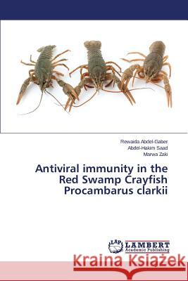 Antiviral immunity in the Red Swamp Crayfish Procambarus clarkii Abdel-Gaber Rewaida                      Saad Abdel-Hakim                         Zaki Marwa 9783659757624 LAP Lambert Academic Publishing
