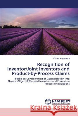 Recognition of Inventor/Joint Inventors and Product-by-Process Claims Kageyama Kotaro 9783659766459 LAP Lambert Academic Publishing