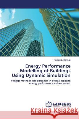 Energy Performance Modelling of Buildings Using Dynamic Simulation L. Harmati Norbert 9783659774560 LAP Lambert Academic Publishing