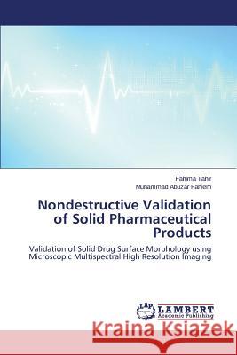 Nondestructive Validation of Solid Pharmaceutical Products Tahir Fahima, Fahiem Muhammad Abuzar 9783659775819 LAP Lambert Academic Publishing