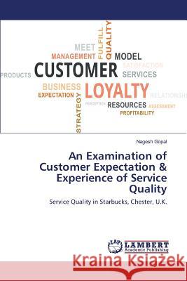 An Examination of Customer Expectation & Experience of Service Quality Gopal Nagesh 9783659794650