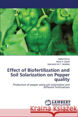 Effect of Biofertilization and Soil Solarization on Pepper quality Eissa Nahed 9783659801457 LAP Lambert Academic Publishing