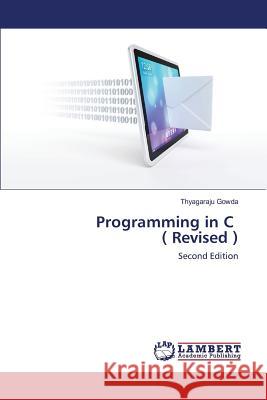 Programming in C ( Revised ) Gowda Thyagaraju 9783659813887