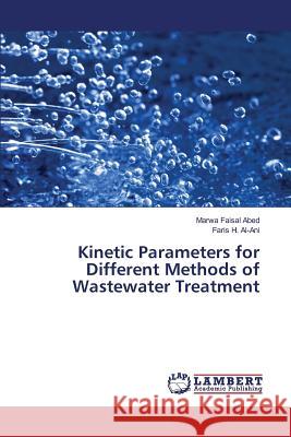 Kinetic Parameters for Different Methods of Wastewater Treatment Faisal Abed Marwa                        H. Al-Ani Faris 9783659816376 LAP Lambert Academic Publishing
