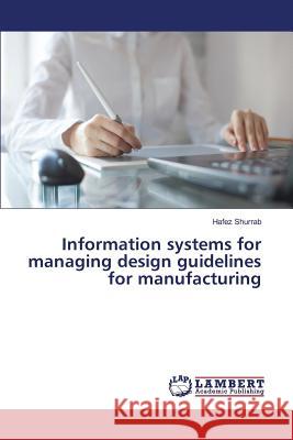 Information systems for managing design guidelines for manufacturing Shurrab Hafez 9783659825149