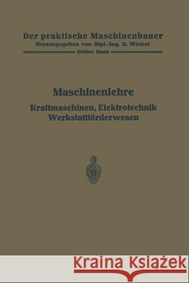 Maschinenlehre, Kraftmaschinen, Elektrotechnik, Werkstattförderwesen Frey, H. 9783662017739