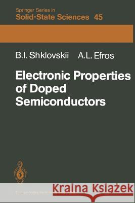 Electronic Properties of Doped Semiconductors B.I. Shklovskii, A.L. Efros, S. Luryi 9783662024058