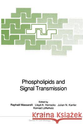Phospholipids and Signal Transmission Raphael Massarelli Lloyd A. Horrocks Julian N. Kanfer 9783662029244 Springer