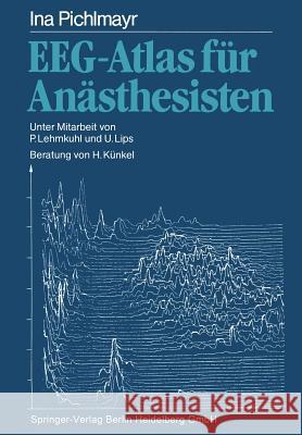 Eeg-Atlas Für Anästhesisten Lehmkuhl, P. 9783662068342 Springer