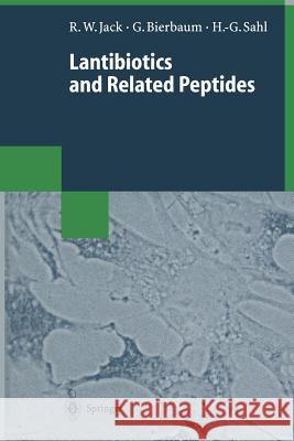 Lantibiotics and Related Peptides Ralph W. Jack Gabriele Bierbaum Hans-Georg Sahl 9783662082416 Springer