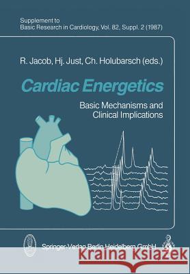 Cardiac Energetics: Basic Mechanisms and Clinical Implications Jacob, R. 9783662112915 Steinkopff-Verlag Darmstadt