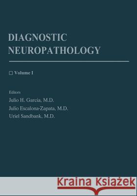 Diagnostic Neuropathology: Volume 1 Garcia, Julio H. 9783662114704 Springer