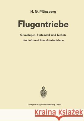 Flugantriebe: Grundlagen, Systematik Und Technik Der Luft- Und Raumfahrtantriebe Münzberg, H. G. 9783662117583 Springer