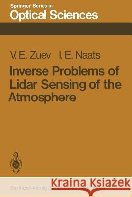 Inverse Problems of Lidar Sensing of the Atmosphere V. E. Zuev I. E. Naats 9783662135396 Springer