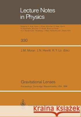 Gravitational Lenses: Proceedings of a Conference Held at the Massachusetts Institute of Technology, Cambridge, Massachusetts, in Honour of Moran, James M. 9783662137314