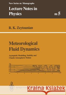 Meteorological Fluid Dynamics: Asymptotic Modelling, Stability and Chaotic Atmospheric Motion Zeytounian, Radyadour K. 9783662138427 Springer