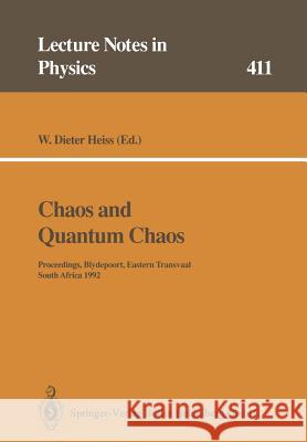 Chaos and Quantum Chaos: Proceedings of the Eighth Chris Engelbrecht Summer School on Theoretical Physics, Held at Blydepoort, Eastern Transvaal, South Africa, 13–24 January 1992 W.Dieter Heiss 9783662139028