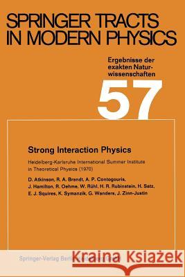 Strong Interaction Physics: Heidelberg-Karlsruhe International Summer Institute in Theoretical Physics (1970) Atkinson, D. 9783662155929 Springer