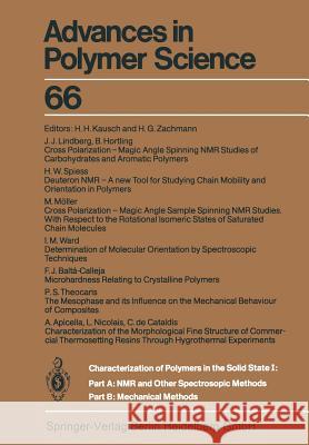 Characterization of Polymers in the Solid State I: Part A: NMR and Other Spectroscopic Methods Part B: Mechanical Methods H. H. Kausch H. G. Zachmann A. Apicella 9783662159682 Springer
