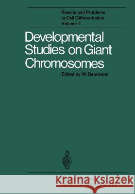 Developmental Studies on Giant Chromosomes W. Beermann 9783662217788 Springer-Verlag Berlin and Heidelberg GmbH & 