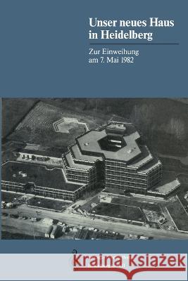 Unser neues Haus in Heidelberg: Zur Einweihung am 7. Mai 1982 Springer-Verla Springer-Verlag 9783662228722