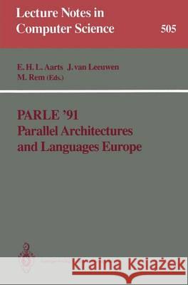 Parle '91 Parallel Architectures and Languages Europe: Volume I: Parallel Architectures and Algorithms Eindhoven, the Netherlands, June 10-13, 1991 Pr Aarts, Emile H. L. 9783662232064 Springer