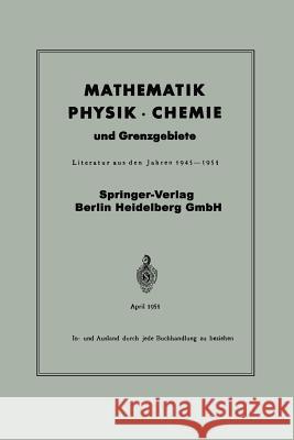 Mathematik, Physik - Chemie Und Grenzgebiete: Literatur Aus Den Jahren 1945-1951 Springer Verlag 9783662233108