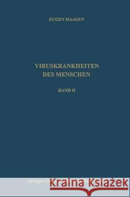 Viruskrankheiten Des Menschen: Unter Besonderer Berücksichtigung Der Experimentellen Forschungsergebnisse Haagen, Eugen 9783662267905 Steinkopff-Verlag Darmstadt