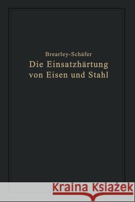 Die Einsatzhärtung Von Eisen Und Stahl: Berechtigte Deutsche Bearbeitung Der Schrift 
