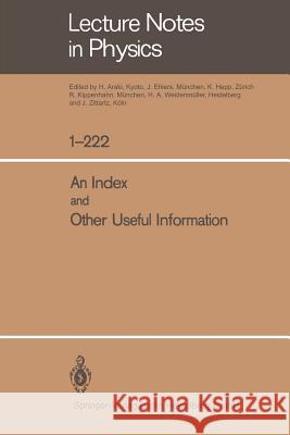 An Index and Other Useful Information H. Araki, J. Ehlers, K. Hepp, R. Kippenhahn, H. A. Weidenmüller, J. Zittartz, W. Beiglböck 9783662278895 Springer-Verlag Berlin and Heidelberg GmbH & 
