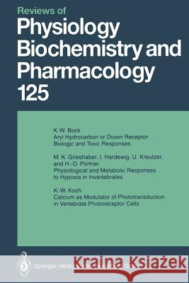 Reviews of Physiology, Biochemistry and Pharmacology: Volume: 125 M. P. Blaustein, R. Greger, H. Grunicke, R. Jahn, W. J. Lederer, L. M. Mendell, A. Miyajima, D. Pette, G. Schultz, M. Sc 9783662309933