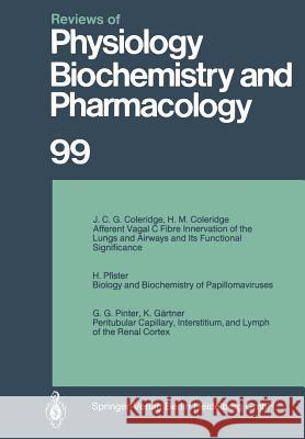 Reviews of Physiology, Biochemistry and Pharmacology: Volume: 99 J.C.G. Coleridge, H.M. Coleridge, H. Pfister, G.G. Pinter, K. Gärtner 9783662310342 Springer-Verlag Berlin and Heidelberg GmbH & 