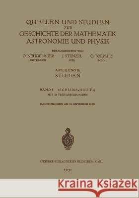 Quellen Und Studien ƶur Geschichte Der Mathematik Astronomie Und Physik: Abteilung B: Studien Neugebauer, O. 9783662319109 Springer