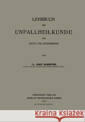 Lehrbuch Der Unfallheilkunde Für Ärzte Und Studierende Silberstein, Adolf 9783662342589