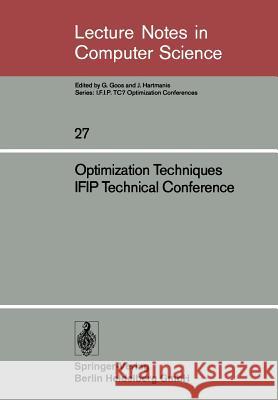 Optimization Techniques Ifip Technical Conference: Novosibirsk, July 1-7, 1974 Conference on Optimization Techniques    8th Conference on Optimization Technique International Federation for Informati 9783662377130 Springer