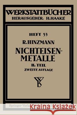 Nichteisenmetalle: Zweiter Teil Leichtmetalle Hinzmann, Reinhold 9783662417577 Springer