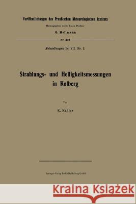 Strahlungs- Und Helligkeitsmessungen in Kolberg Karl Kaehler 9783662420744 Springer
