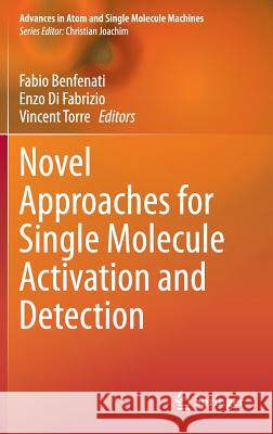 Novel Approaches for Single Molecule Activation and Detection Fabio Benfenati Enzo D Vincent Torre 9783662433669