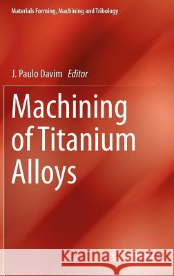 Machining of Titanium Alloys J. Paulo Davim 9783662439012