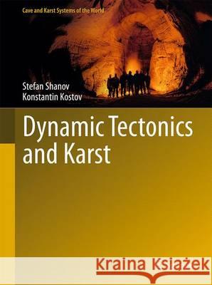 Dynamic Tectonics and Karst Stefan Shanov Konstantin Kostov 9783662439913 Springer