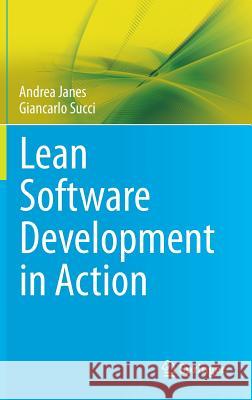 Lean Software Development in Action Andrea Janes Giancarlo Succi 9783662441787 Springer
