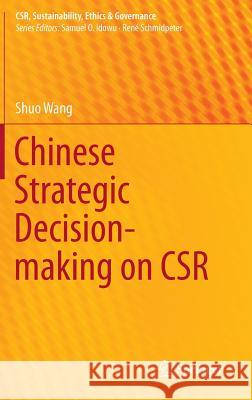 Chinese Strategic Decision-making on CSR Shuo Wang 9783662449967
