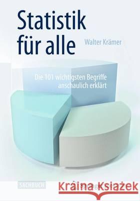 Statistik Für Alle: Die 101 Wichtigsten Begriffe Anschaulich Erklärt Krämer, Walter 9783662450307 Springer Spektrum