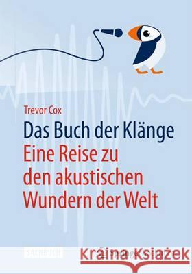 Das Buch Der Klänge: Eine Reise Zu Den Akustischen Wundern Der Welt Cox, Trevor 9783662450543