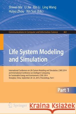 Life System Modeling and Simulation: International Conference on Life System Modeling and Simulation, Lsms 2014, and International Conference on Intel Ma, Shiwei 9783662452820